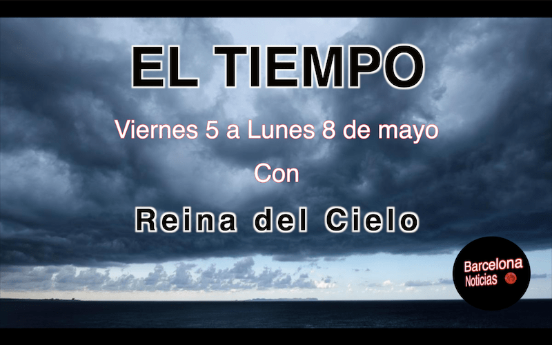 el-tiempo-viernes-cinco-a-lunes-ocho-mayo-barcelona-noticias